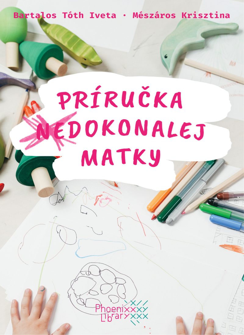 bartalos tóth iveta mészáros krisztina príručka (ne)dokonalej matky