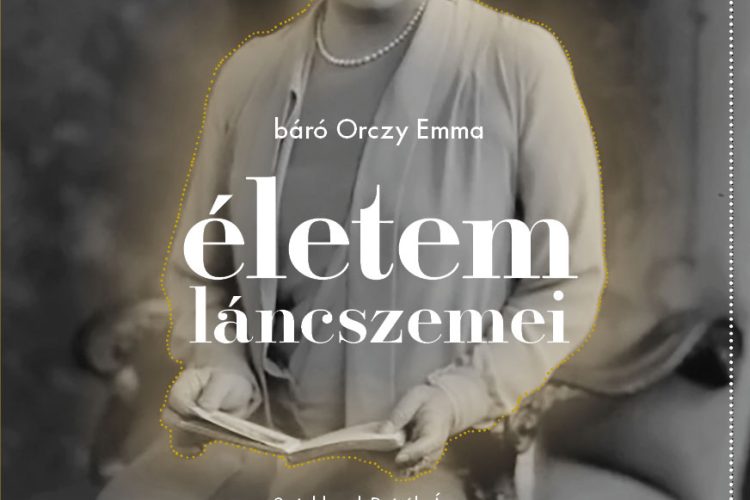 életem láncszemei báró orczy emma